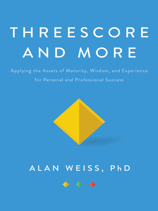 Title details for Threescore and More by Alan Weiss - Available